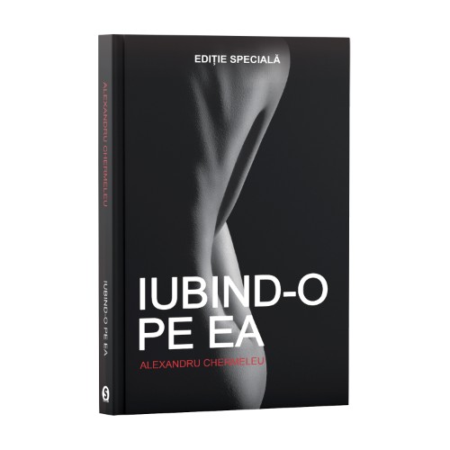 Iubind-o pe Ea - Ediție specială - Alexandru Chermeleu